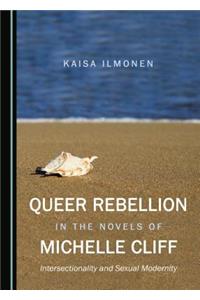 Queer Rebellion in the Novels of Michelle Cliff: Intersectionality and Sexual Modernity