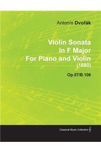 Violin Sonata in F Major by Anton N DVO K for Piano and Violin (1880) Op.57/B.106