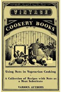 Using Nuts in Vegetarian Cooking - A Collection of Recipes with Nuts as a Meat Substitute