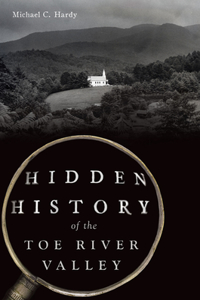 Hidden History of the Toe River Valley