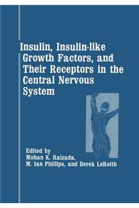 Insulin, Insulin-Like Growth Factors, and Their Receptors in the Central Nervous System