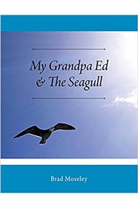 My Grandpa Ed & The Seagull