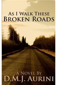 As I Walk These Broken Roads