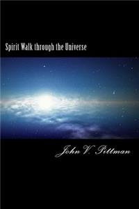 Spirit Walk Through The Universe