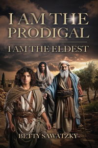 I Am the Prodigal, I Am the Eldest