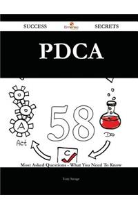 Pdca 58 Success Secrets - 58 Most Asked Questions On Pdca - What You Need To Know