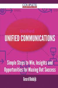 Unified Communications - Simple Steps to Win, Insights and Opportunities for Maxing Out Success