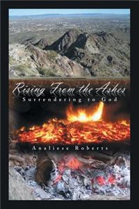 Rising from the Ashes: Surrendering to God: Surrendering to God