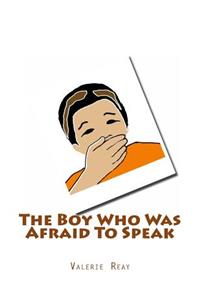 Boy Who Was Afraid To Speak