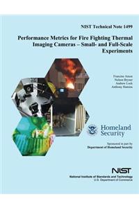 Performance Metrics for Fire Fighting Thermal Imaging Cameras ? Small- and Full-Scale Experiments