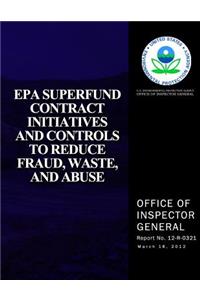 EPA Superfund Contract Initiatives and Controls to Reduce, Fraud, Waste, and Abuse