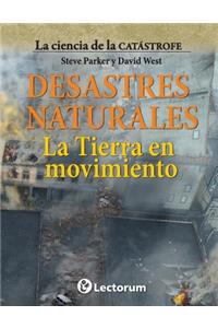 Desastres naturales. La Tierra en movimiento