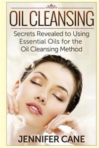 Oil Cleansing: Secrets Revealed to Using Essential Oils for the Oil Cleansing Method