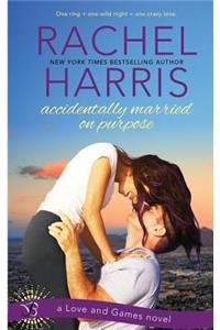 Accidentally Married on Purpose (a Love and Games Novel)