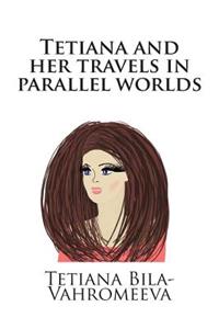 Tetiana and Her Travels in Parallel Worlds