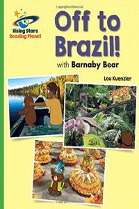 Reading Planet - Off to Brazil with Barnaby Bear - Green: Galaxy