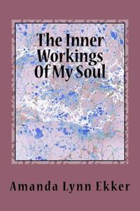 The Inner Workings of My Soul