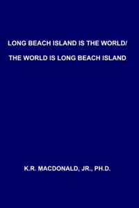 Long Beach Island is the World/The World is Long Beach Island