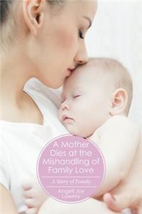 Mother Dies at the Mishandling of Family Love