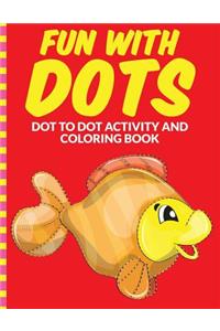 Fun with Dots - Dot-to-Dot-Activity and Coloring Book