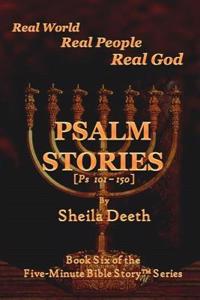 Psalm Stories: Psalms 101-150