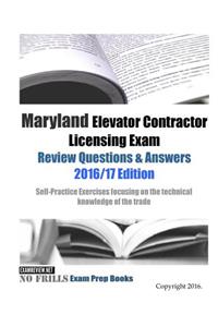 Maryland Elevator Contractor Licensing Exam Review Questions & Answers 2016/17 Edition