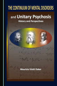 The Continuum of Mental Disorders and Unitary Psychosis: History and Perspectives