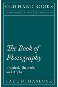 Book of Photography - Practical, Theoretic and Applied