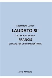 ENCYCLICAL LETTER LAUDATO SI' OF THE HOLY Father FRANCIS