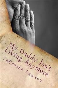My Daddy Isn't Living Anymore