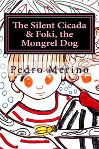 The Silent Cicada & Foki, the Mongrel Dog