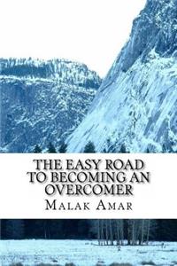 The Easy Road to Becoming an Overcomer