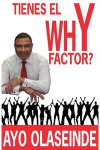 TIENES EL Why Factor?