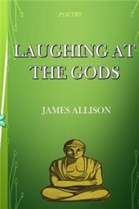 Laughing At the Gods