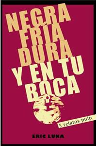 Negra, fria, dura y en tu boca