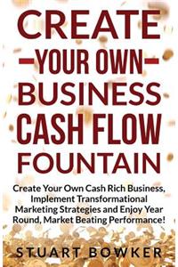 Create Your Own Business Cash Flow Fountain