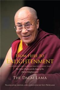 From Here to Enlightenment: An Introduction to Tsong-Kha-Pa's Classic Text the Great Treatise on the Stages of the Path to Enlightenment