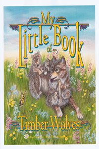 My Little Book of Timber Wolves