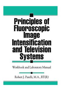 Principles of Fluoroscopic Image Intensification and Television Systems