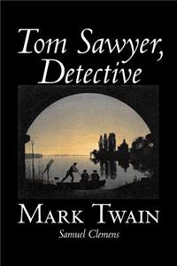 Tom Sawyer, Detective by Mark Twain, Fiction, Classics