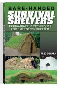 Bare-Handed Survival Shelters