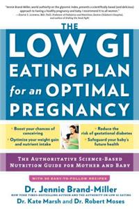 The Low GI Eating Plan for an Optimal Pregnancy - The Authoritative Science-Based Nutrition Guide for Mother and Baby