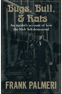 Bugs, Bull, & Rats: An Insider's Account of How the Mob Self-Destructed