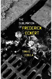 Sublimation of Frederick Eckert