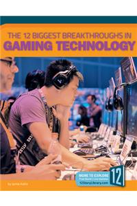 The 12 Biggest Breakthroughs in Gaming Technology
