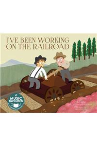 I've Been Working on the Railroad