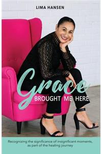 Grace Brought Me Here