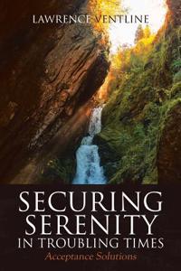 Securing Serenity in Troubling Times