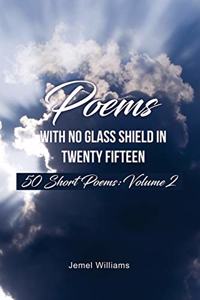 Poems with No Glass Shield In Twenty Fifteen