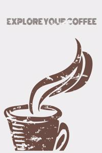Explore Your Coffee
